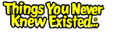 Things You Never Knew Existed